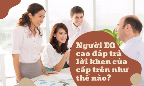 Khi được sếp dành lời khen, mỉm cười khiêm tốn không phải cách hay: Người có EQ cao sẽ có cách ứng xử ‘đẹp lòng’ thế này